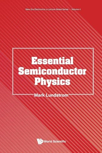 Essential Semiconductor Physics (New Era Electronics: A Lecture Notes Series, Band 4)