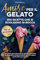 Amore per il gelato: 200 ricette che si sciolgono in bocca: Istruzioni passo passo per un gelato irresistibile con la gelatiera, inclusi sorbetti, varietà vegane, semifreddi e guarnizioni
