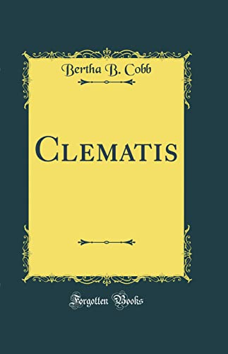 Clematis (Classic Reprint)