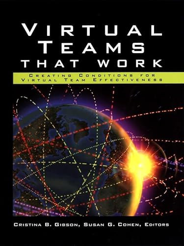 Virtual Teams That Work: Creating Conditions for Virtual Team Effectiveness (Jossey Bass Business & Management Series)