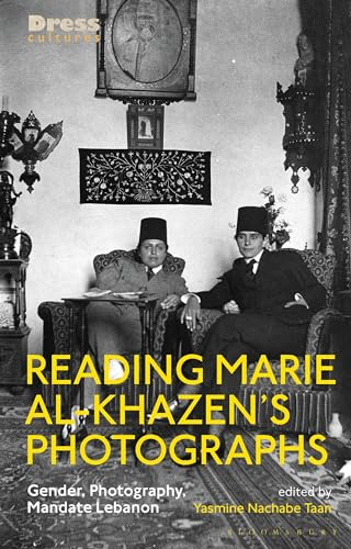 Reading Marie al-Khazen’s Photographs: Gender, Photography, Mandate Lebanon (Dress Cultures)