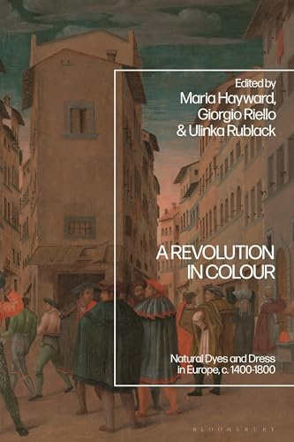A Revolution in Colour: Natural Dyes and Dress in Europe, c. 1400-1800
