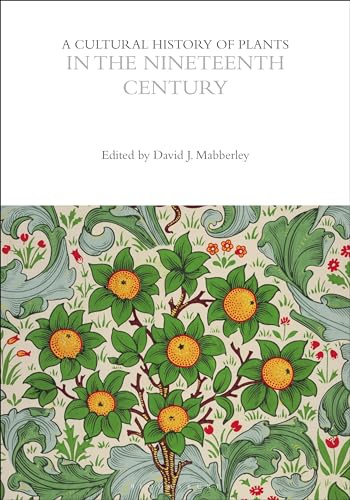 A Cultural History of Plants in the Nineteenth Century (The Cultural Histories Series)