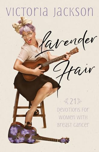 Lavender Hair: 21 Devotions for Women With Breast Cancer