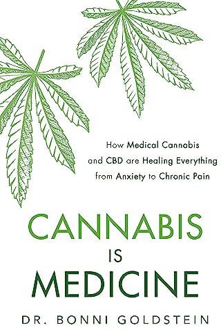 Cannabis is Medicine: How CBD and Medical Cannabis are Healing Everything from Anxiety to Chronic Pain