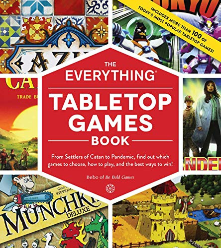 The Everything Tabletop Games Book: From Settlers of Catan to Pandemic, Find Out Which Games to Choose, How to Play, and the Best Ways to Win! (Everything® Series)
