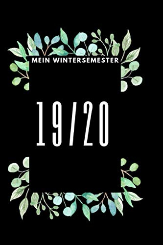 Mein Wintersemester 19/20: Studienplaner für das Wintersemester 19/20 ab Oktober 2019 bis Ende März 2020 I Tägliche Ansicht mit Uhrzeiten I Notizbuch ... im Studium für das Wintersemester