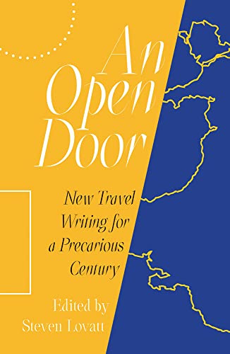 An Open Door: New Travel Writing for a Precarious Century