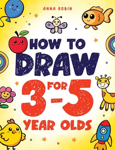 How to Draw for 3-5 Year Olds: Learn to Draw Cute Pets, Farm Animals and Other Magical Things | Book for Kids Age 3+: 6 (How to Draw Everything for Kids)