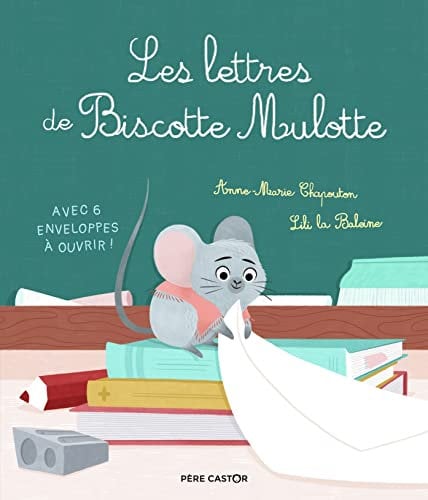 Les lettres de Biscotte Mulotte: AVEC 6 ENVELOPPES À OUVRIR