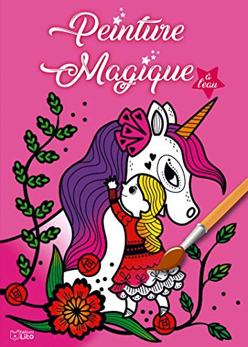 Mes cahiers magiques : Mon univers féérique : Peinture magique à l'eau - Dès 5 ans