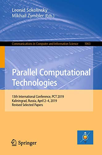 Parallel Computational Technologies: 13th International Conference, PCT 2019, Kaliningrad, Russia, April 2–4, 2019, Revised Selected Papers (Communications in Computer and Information Science, 1063)