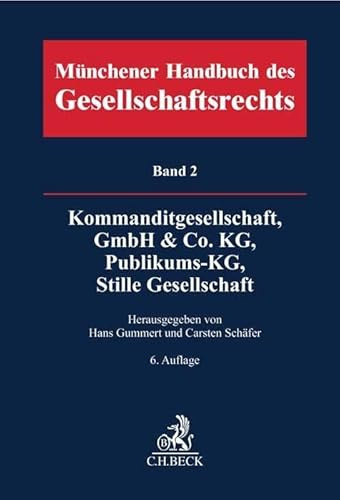 Münchener Handbuch des Gesellschaftsrechts Bd. 2: Kommanditgesellschaft, GmbH & Co. KG, Publikums-KG, Stille Gesellschaft