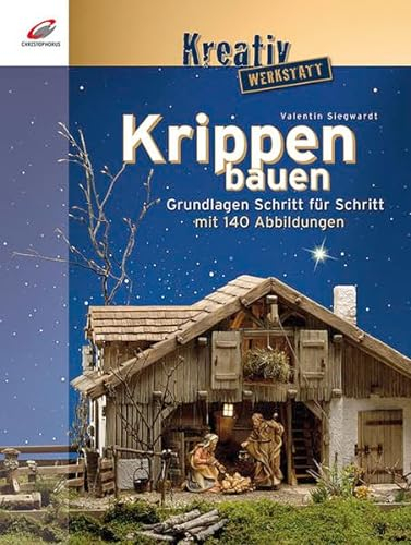 Krippen bauen: Grundlagen Schritt für Schritt (Kreativwerkstatt)