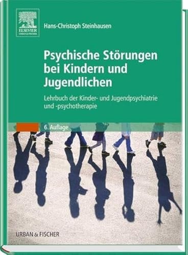 Psychische Störungen bei Kindern und Jugendlichen: Lehrbuch der Kinder- und Jugendpsychiatrie und -psychotherapie