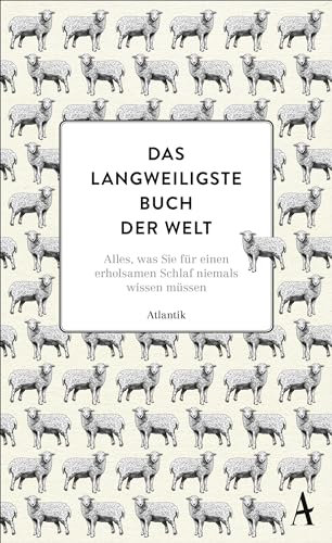 Das langweiligste Buch der Welt: Alles, was Sie für einen erholsamen Schlaf niemals wissen müssen