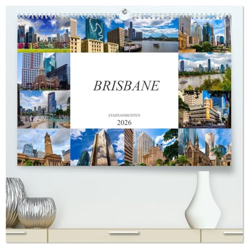 Brisbane Stadtansichten (hochwertiger Premium Wandkalender 2026 DIN A2 quer), Kunstdruck in Hochglanz: Zwölf wunderschöne Bilder der Stadt Brisbane (CALVENDO Orte)