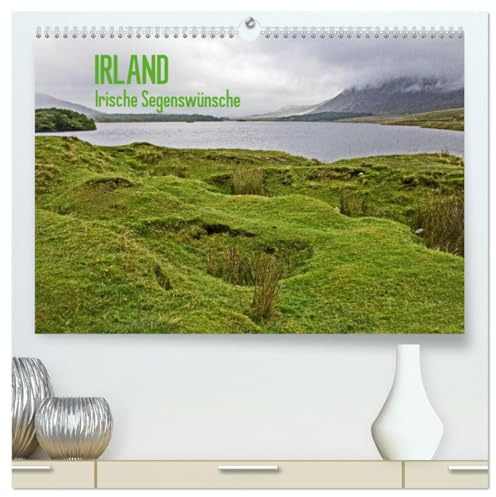 Irland - Irische Segenswünsche (hochwertiger Premium Wandkalender 2026 DIN A2 quer), Kunstdruck in Hochglanz: Irland - weitläufige Landschaften, Atlantik, Natur pur! (CALVENDO Orte)