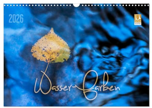 Wasser-Farben (Wandkalender 2026 DIN A3 quer), CALVENDO Monatskalender: Reflektionen und Spiegelungen im Wasser (CALVENDO Natur)