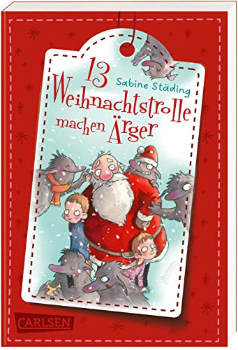 13 Weihnachtstrolle machen Ärger: Abenteuerlicher Adventskalender zum Lesen für Kinder ab 8 Jahre