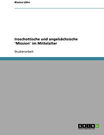 Iroschottische und angelsächsische 'Mission' im Mittelalter