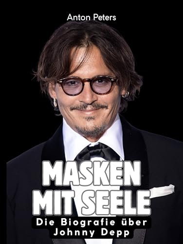 Masken mit Seele: Die Biografie über Johnny Depp. Hochwertige Hardcoverausgabe