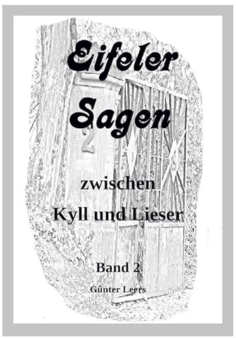 Eifeler Sagen zwischen Kyll und Lieser / Eifeler Sagen zwischen Kyll und Lieser Band 2