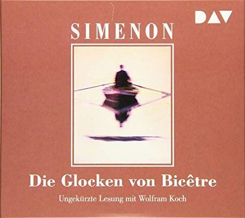 Die Glocken von Bicêtre: Ungekürzte Lesung mit Wolfram Koch (6 CDs) (Georges Simenon)