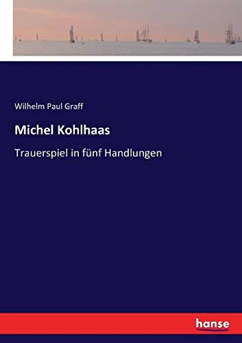 Michel Kohlhaas: Trauerspiel in fünf Handlungen