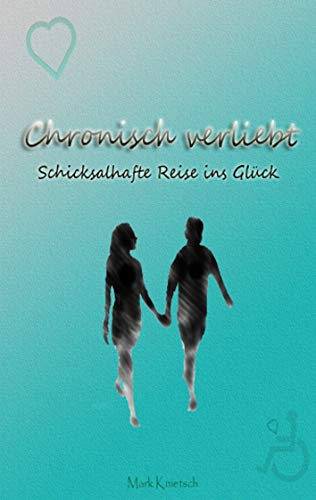 Chronisch verliebt: Schicksalhafte Reise ins Glück