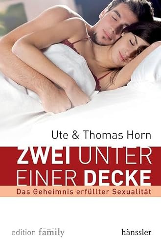 Zwei unter einer Decke: Das Geheimnis erfüllter Sexualität (edition family)