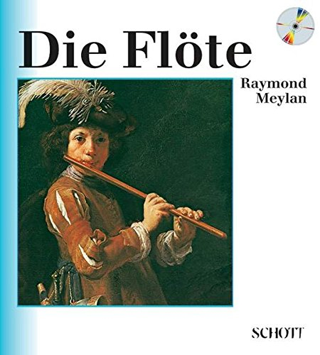 Die Flöte: Grundzüge ihrer Entwicklung von der Geschichte bis zur Gegenwart. Band 4. (Unsere Musikinstrumente)