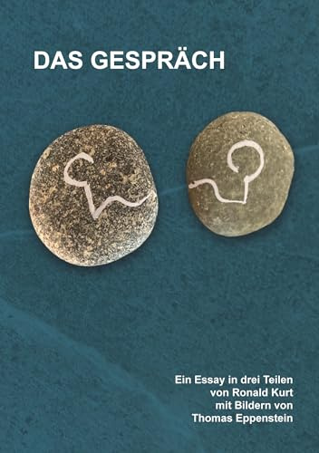 Das Gespräch: Ein Essay in drei Teilen von Ronald Kurt mit Bildern von Thomas Eppenstein