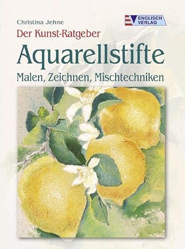 Aquarellstifte: Malen, Zeichnen, Mischtechniken (Der Kunst-Ratgeber)