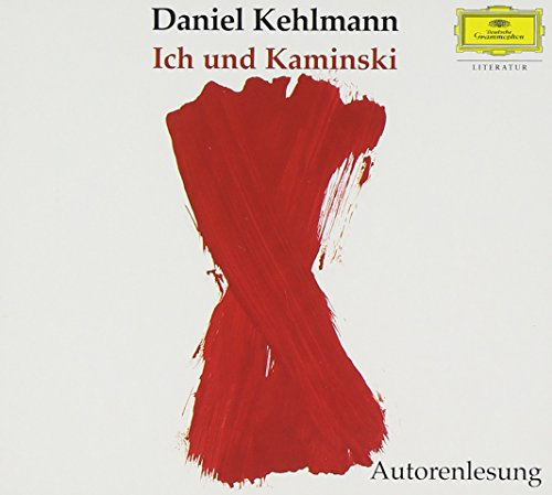Ich und Kaminski (Autorenlesung): Gelesen vom Autor (Deutsche Grammophon Literatur)