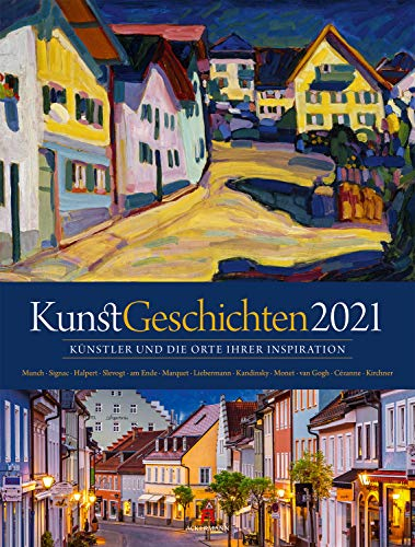 KunstGeschichten Kalender 2021: Künstler und die Orte ihrer Inspiration