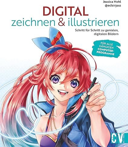 Digital Art Buch – Digital zeichnen & illustrieren lernen: Schritt für Schritt zu genialen, digitalen Bildern. Für alle gängigen PC-Programme
