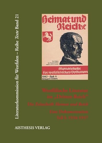 Westfälische Literatur im Dritten Reich. Die Zeitschrift Heimat und Reich: Eine Dokumentation (Veröffentlichungen der Literaturkommission für Westfalen / Reihe Texte)