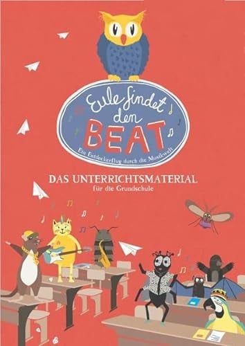 Eule findet den Beat - das Unterrichtsmaterial für die Grundschule: Ein Entdeckerflug durch die Musikwelt