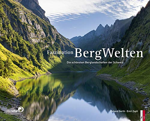 Faszination Bergwelten - Die schönsten Berglandschaften der Schweiz