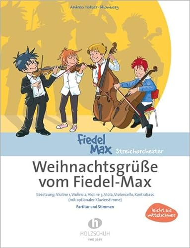 Weihnachtsgrüße vom Fiedel Max: Besetzung: Violine 1, Violine 2, Violine 3, Viola, Violoncello, Kontrabass (mit optionaler Klavierstimme)