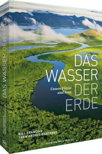 Das Wasser der Erde: Unsere Flüsse und Seen – Entdecken Sie die Vielfalt und Bedeutung der Wasserressourcen auf unserem Planeten Erde.