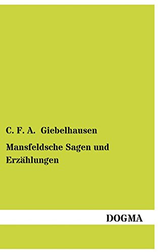 Mansfeldsche Sagen und Erzählungen: In Mansfeldscher Mundart erzählt