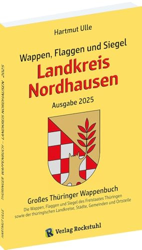 Wappen, Flaggen und Siegel LANDKREIS NORDHAUSEN - Ein Lexikon - Ausgabe 2025: Großes Thüringer Wappenbuch - Band 09 von 18