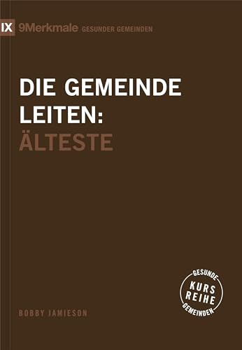 Die Gemeinde leiten: Älteste (Kursreihe Gesunde Gemeinden)