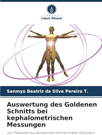 Auswertung des Goldenen Schnitts bei kephalometrischen Messungen: von Patienten aus Amazonien mit normaler Okklusion