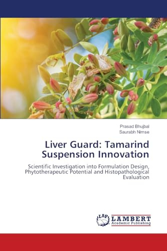 Liver Guard: Tamarind Suspension Innovation: Scientific Investigation into Formulation Design, Phytotherapeutic Potential and Histopathological Evaluation