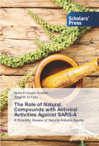 The Role of Natural Compounds with Antiviral Activities Against SARS-A: A Scientific Review of Natural Antiviral Agents