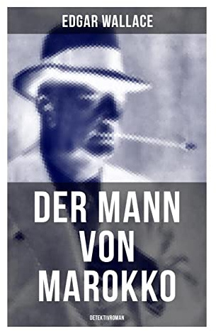 Der Mann von Marokko (Detektivroman): Krimi