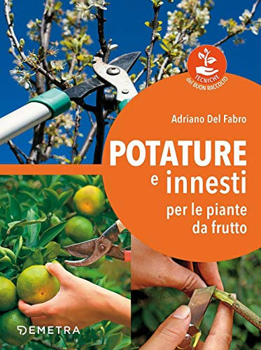 Potatura e innesti per le piante da frutto: 1
